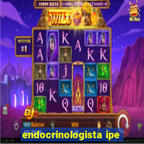 endocrinologista ipe